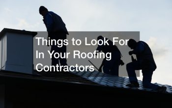 Things to Look For In Your Roofing Contractors