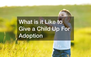 What is it Like to Give a Child Up For Adoption