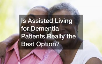 Is Assisted Living for Dementia Patients Really the Best Option?