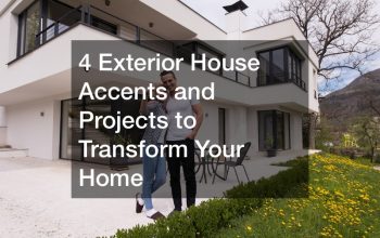 4 Exterior House Accents and Projects to Transform Your Home