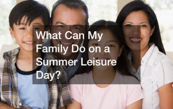 What Can My Family Do on a Summer Leisure Day?
