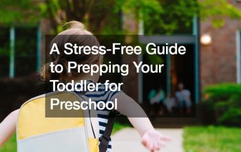 A Stress-Free Guide to Prepping Your Toddler for Preschool