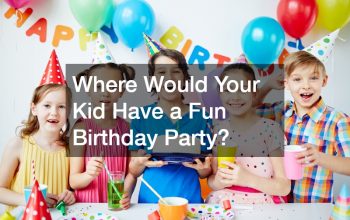 Where Would Your Kid Have a Fun Birthday Party?