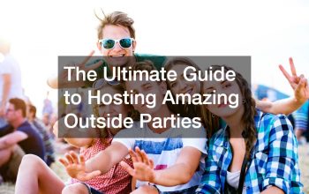 The Ultimate Guide to Hosting Amazing Outside Parties